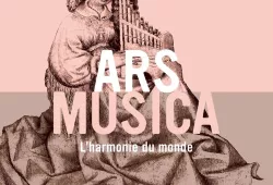 Ars Musica, l’harmonie du monde